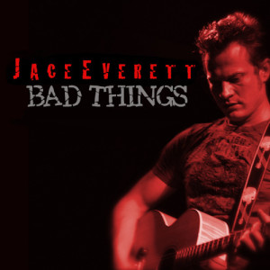 收聽Jace Everett的Bad Things歌詞歌曲