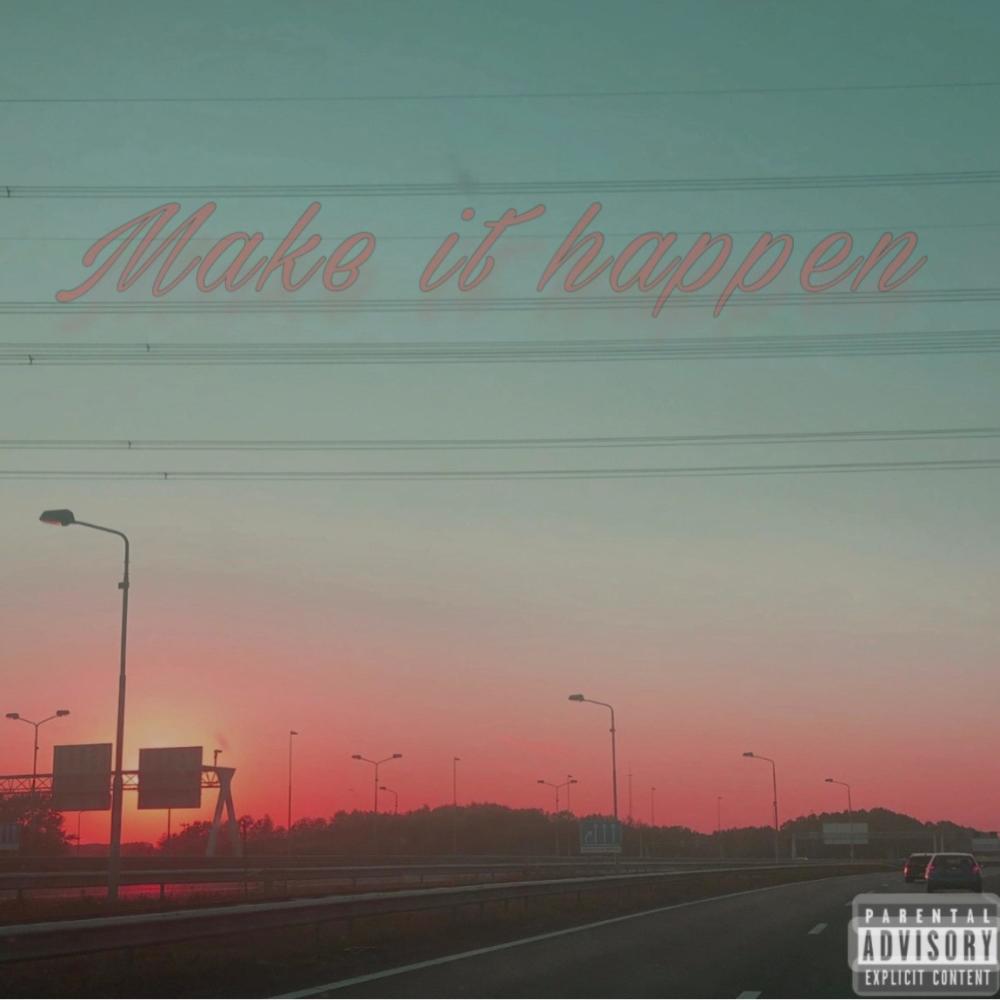 Make it Happen (feat. FuckPreVail) (Explicit)