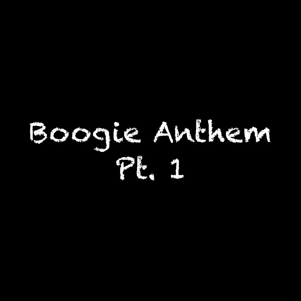 Boogie Anthem, Pt. 1 (Explicit)