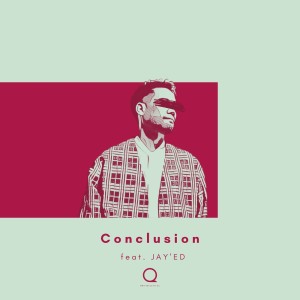 Listen to Conclusion (feat. JAY'ED) song with lyrics from UNI-Qreatives