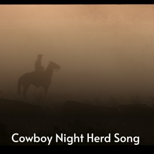 อัลบัม Cowboy Night Herd Song (Explicit) ศิลปิน Various Artists