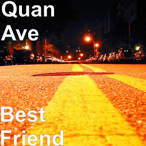 ดาวน์โหลดและฟังเพลง Best Friend (Explicit) พร้อมเนื้อเพลงจาก Quan Ave