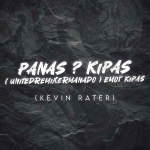 收聽Kevin Rater的PANAS ? KIPAS - (UnitedRemixerManado|EMOT KIPAS)歌詞歌曲