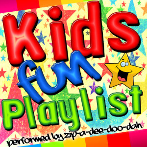อัลบัม Kids Fun Playlist ศิลปิน Zip-a-dee-doo-dah