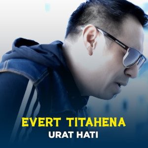 Listen to URAT HATI song with lyrics from Evert Titahena