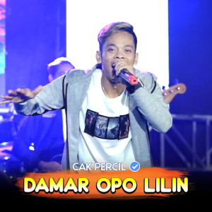 Dengarkan DAMAR OPO LILIN lagu dari Cak Percil dengan lirik