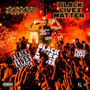 收聽Rx Paco的Black Lives Matter (Explicit)歌詞歌曲