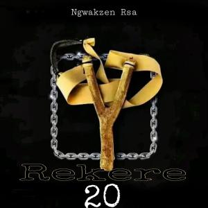 ดาวน์โหลดและฟังเพลง Rekere 20 พร้อมเนื้อเพลงจาก Ngwakzen Rsa