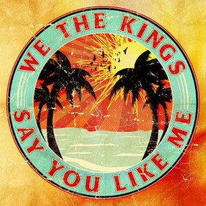 收聽We The Kings的Say You Like Me歌詞歌曲