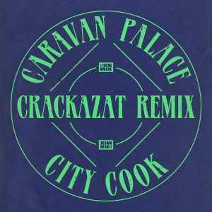 อัลบัม City Cook (Crackazat Remix) ศิลปิน Caravan Palace