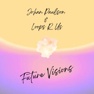 收聽Johan Paulson的Future Visions歌詞歌曲