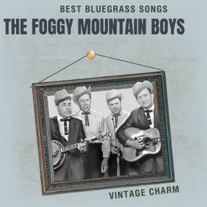 Best Bluegrass Songs: The Foggy Mountain Boys (Vintage Charm) dari Lester Flatt, Earl Scruggs