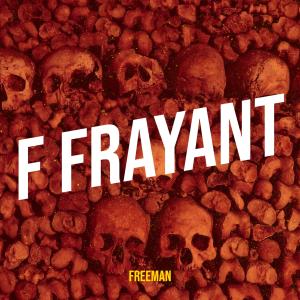 ดาวน์โหลดและฟังเพลง F Frayant (Explicit) พร้อมเนื้อเพลงจาก Freeman