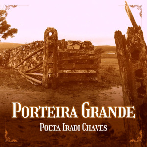 ดาวน์โหลดและฟังเพลง Porteira Grande พร้อมเนื้อเพลงจาก Poeta Iradi Chaves