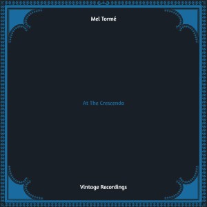Album At The Crescendo (Hq remastered) oleh Mel Tormé