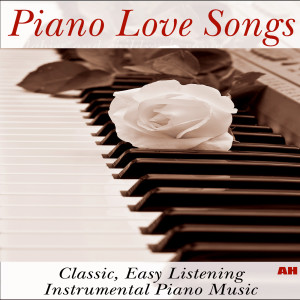 อัลบัม Piano Love Songs: Classic Easy Listening Instrumental Piano Music ศิลปิน Piano Love Songs