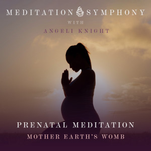 Prenatal Meditation - Mother Earth's Womb