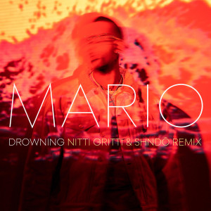 收聽Mario（歐美）的Drowning (Nitti Gritti & Shndō Remix)歌詞歌曲
