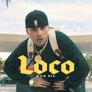Album LOCO (Explicit) from Dom Big