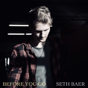 收聽Seth Baer的Before You Go歌詞歌曲