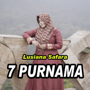 Dengarkan 7 Purnama lagu dari Lusiana Safara dengan lirik