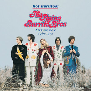 อัลบัม Hot Burritos! The Flying Burrito Brothers Anthology (1969 - 1972) ศิลปิน The Flying Burrito Brothers