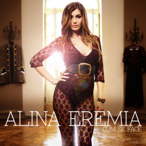 收聽Alina Eremia的Cum se face歌詞歌曲