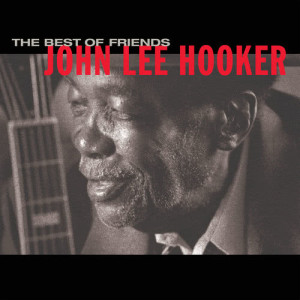 John Lee Hooker的專輯Best Of Friends