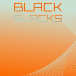 Listen to Black Slacks song with lyrics from Joe Bennett