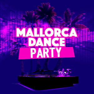 Album Mallorca Dance Party from Mallorca Dance House Music Party Club