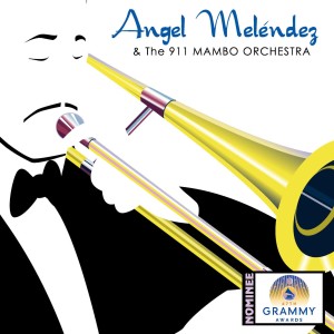 The 911 Mambo Orchestra的專輯Angel Melendez & The 911 Mambo Orchestra