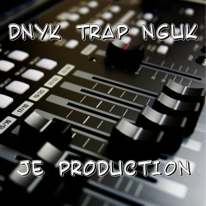 Listen to DJ DNYK Trap Nguk Inst song with lyrics from JE PRODUCTION