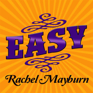 ดาวน์โหลดและฟังเพลง Easy พร้อมเนื้อเพลงจาก Rachel Mayburn