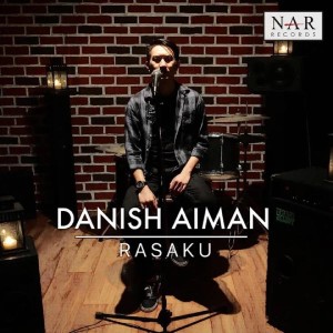 Dengarkan lagu Rasaku nyanyian Danish Aiman dengan lirik