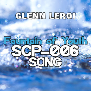 Fountain of Youth (Scp-006 Song) dari Glenn Leroi