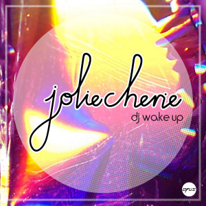 Jolie Cherie的專輯DJ Wake Up - EP