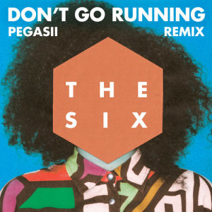 ดาวน์โหลดและฟังเพลง (Don't Go) Running (Pegasii Remix) พร้อมเนื้อเพลงจาก The Six