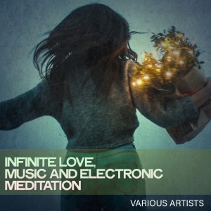 Album Infinite Love, Music and Electronic Meditation from Various