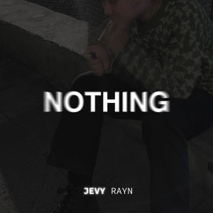 Nothing dari Jevy Rayn
