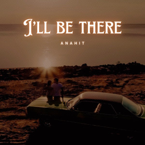 Listen to I'll be there (Radio Edit) song with lyrics from Anahit