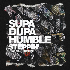 收聽Supa Dupa Humble的Steppin'歌詞歌曲