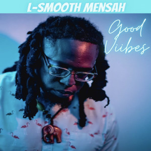 L-Smooth Mensah的专辑Good Vibes