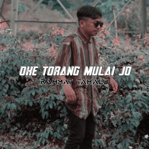 Dengarkan Oke Torang Mulai Jo lagu dari Rahmat Tahalu dengan lirik