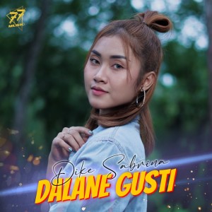 Dengarkan Dalane Gusti lagu dari Dike Sabrina dengan lirik