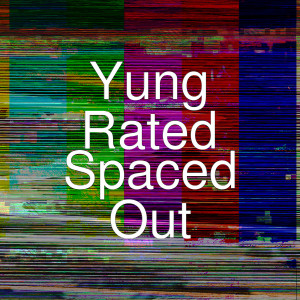 ดาวน์โหลดและฟังเพลง Spaced Out (Explicit) พร้อมเนื้อเพลงจาก Yung Rated