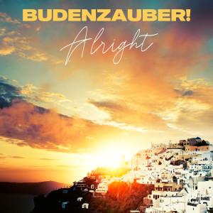 Listen to Alright song with lyrics from Budenzauber!
