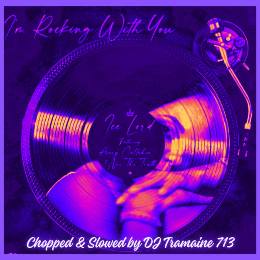 Im Rocking With You (feat. Avery Callahan, Nie Tha Truth & DJ Tramaine 713|Chopped and Slowed remix)