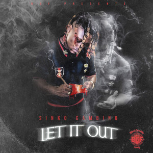 收聽Sinko Gambino的Let It Out (Explicit)歌詞歌曲