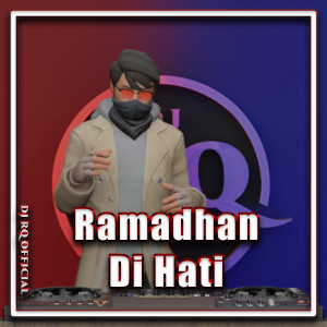 Dengarkan Ramadhan Di Hati lagu dari Dj Rq Official dengan lirik