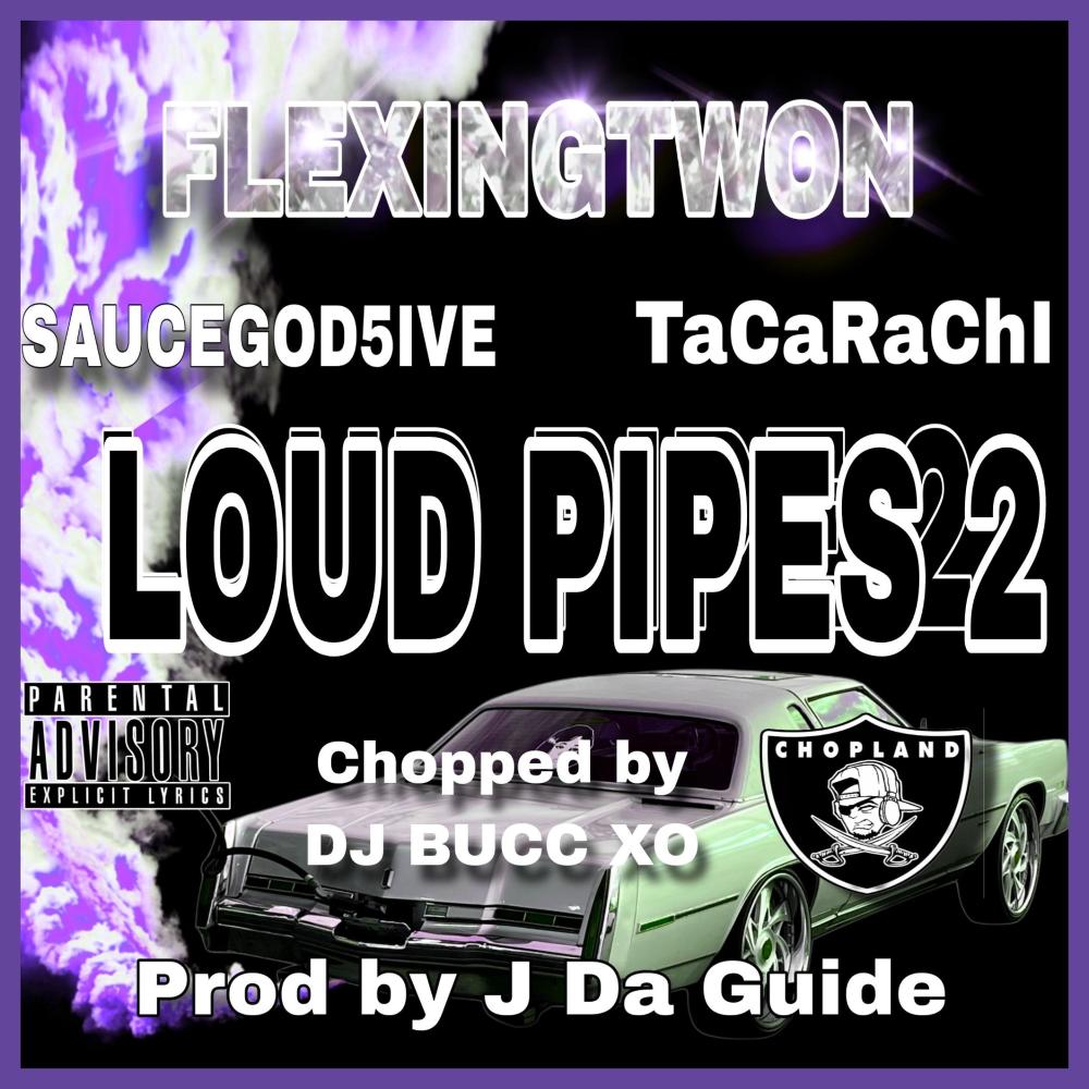 LOUD PIPES 2 CHOPPED & SCREWED (feat. Tacarachi & Saucegod5iv3) (DJ BUCC XO Remix CHOPPED & SCREWED|Explicit)